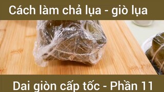 Món này ngon hơn Giò thủ - Chả lụa vì nó kết hợp cả 2, hướng dẫn cách làm #11