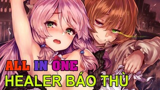 ALL IN ONE | Main Sở Hữu Con Mắt Tinh Linh Để Lập Hậu Cung - Healer Báo Thù | Tóm Tắt Anime Hay