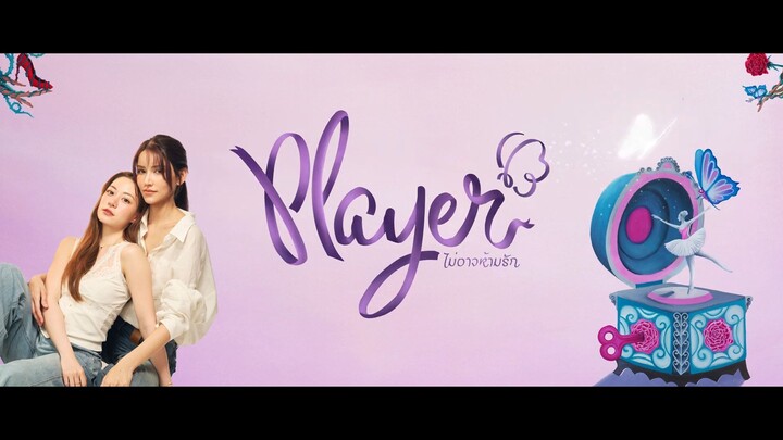PLAYER The Series PLAYER ไม่อาจห้ามรัก  EP.8 [4/4]