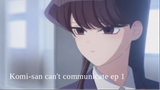 Komi san can't communicate episode 1
