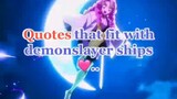 Quotes that fit with demon slayer ships ♥️