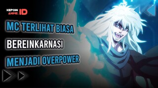 5 REKOMENDASI ANIME MC TERLIHAT BIASA  SAJA SETELAH BEREINKARNASI OVERPOWER