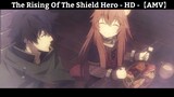 The Rising Of The Shield Hero - HD -【AMV】