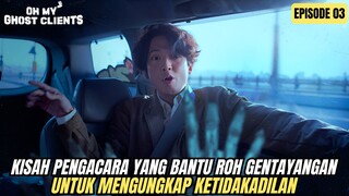 KISAH PENGACARA YANG MEMBANTU HANTU MENCARI KEADILAN - ALUR CERITA 0H MY GH0ST CL!ENT EPISODE 03