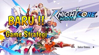 GAME YG DITUNGGU AKHIRNYA RILIS!! KNIGHTCORE KINGDOM, Game Strategi Terbaru