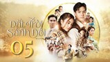 Phim Thái Lan | ĐẤT TRỜI SÁNH ĐÔI - Tập 5 [Lồng Tiếng]