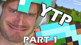 YTP: PewDiePie Plays Minecraft - Part 1