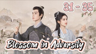 Bl🌸ss🌸m In Ad💞ver💘sity Episode 31 - 35