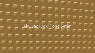 aku jadi joki tong setan!