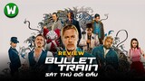 Review Bullet Train (Sát Thủ Đối Đầu) | Phim Hành Động Hài Ẻ Của Brad Pitt