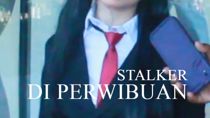 "STALKER DI PERWIBUAN" part 1