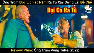 Ông Trùm Bóc Lịch 25 Năm Ra Tù Xây Dựng Lại Đế Chế | Review Phim Ông Trùm Vùng Tulsa 2022