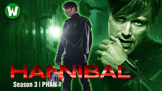 TOÀN BỘ DIỄN BIẾN HANNIBAL (GIÁO SƯ ĂN TH*T NGƯỜI) MÙA 3 (PHẦN 1)