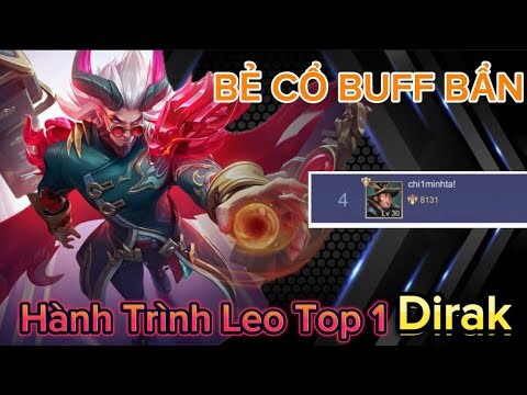 "Bẻ Cổ Buff Bẩn" - Hành Trình Leo Top 1 Dirak P2