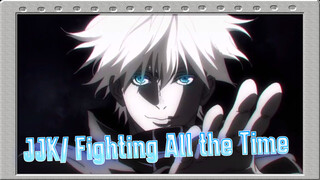 Jujutsu Kaisen- Fighting All the Time | JJK