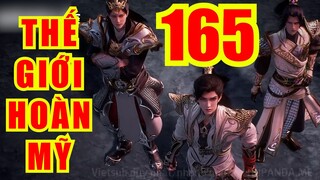 THẾ GIỚI HOÀN MỸ tập 165 thuyết minh full HD| hhkungfu.tv
