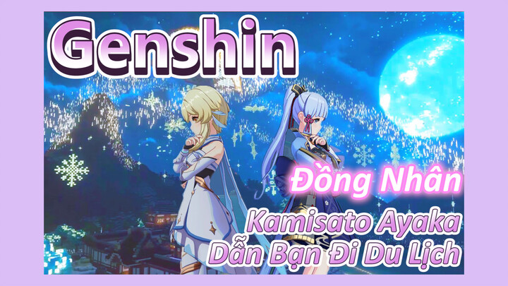 [Genshin, Đồng Nhân] Kamisato Ayaka Dẫn Bạn Đi Du Lịch