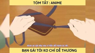 Tóm tắt phim (p9) - Bạn Gái Tôi Không Chỉ Dễ Thương - Anime Mới Nhất 2022