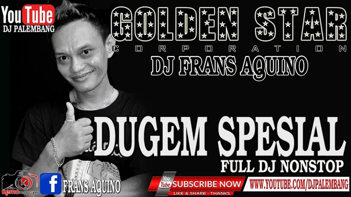 DUGEM SPESIAL GOLDEN STAR | DJ FRANS AQUINO | PALEMBANG BERGEMURUH