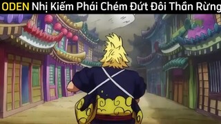 Oden nhị kiếm phái chém đứt đôi thần rừng