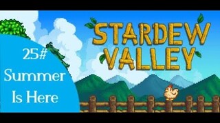 Stardew Valley / Summer Is Here [Episode 25]