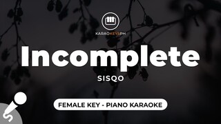 Incomplete - Sisqo (Female Key - Piano Karaoke)