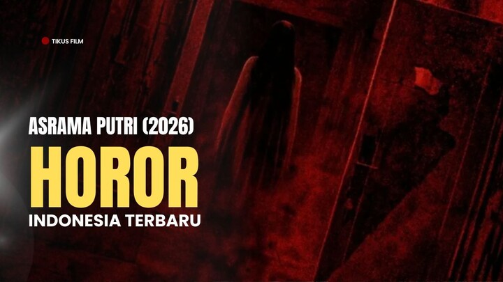 ASRAMA PUTRI (2026) | HOROR INDONESIA TERBARU
