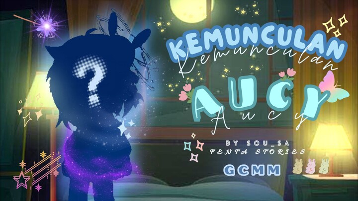 Kemunculan Aucy part 1 [GCMM] || story by Urrpie_