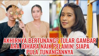 Akhirnya Bertunang? Tular Gambar Ara Johara Naik Pelamin! Siapa Pula Tunangannya