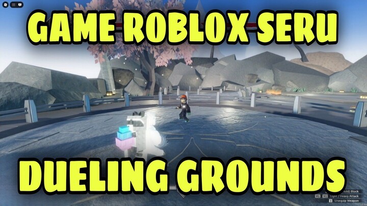 GAME ROBLOX SERU DUELING GROUNDS 😱