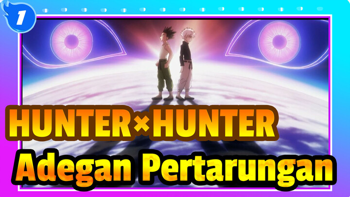 [AMV HUNTER×HUNTER] Adegan Pertarungan_1