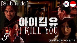[Sub Indo] I Kill You – Eps. 05 (2025)