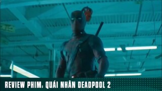 REVIEW PHIM: “ QUÁI NHÂN DEADOOL 2 “ ( Phần 2 ) #reviewphimhaynhat