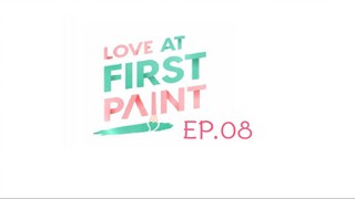 Love At First Paint EP.08