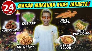 24 JAM MAKAN MAKANAN KHAS JAKARTA‼️ GINI TERNYATA RASANYA‼️😱