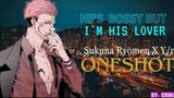 He's Bossy But I'm His Lover | Sukuna Ryomen X Y/N JJK Oneshot