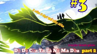 Bí Cảnh Thần Bí Main Trọng Sinh Đi Tìm 108 Đệ Tử Ma Đầu Của Mình  _ Tập 3 truyện thành phim p2