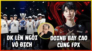 ESPORTS 247: T1 GỤC NGÃ, DK LÊN NGÔI VÔ ĐỊCH, DOINB BAY CAO CÙNG FPX | BLV HOÀNG LUÂN