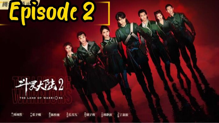 the land of warriors: Episode 2 [2024] [English Sub] /🇨🇳/