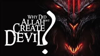 THE ARMY OF SATAN - PART 1 - Why did God (Allah) Create Devil ?