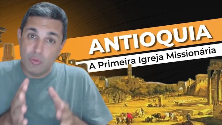 ANTIOQUIA E A PRIMEIRA IGREJA MISSIONÁRIA