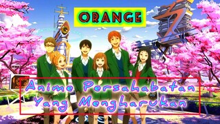 🔵Persahabatan Yang Mengharukan || Orange || Review⁉️