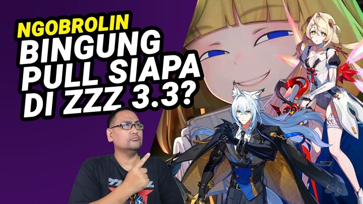 Bingung Pull Siapa di ZZZ 3.3?