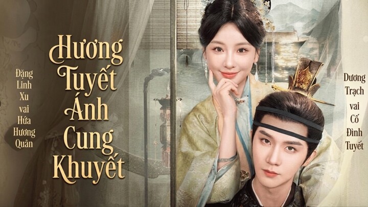 TRỌN BỘ [Hương Tuyết Ánh Cung Khuyết] Diễn Viên: Dương Trạch - Đặng Linh Xu