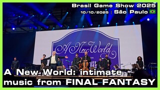 A New World: intimate music from FINAL FANTASY - Brasil Game Show 2025 - 10/10/2025