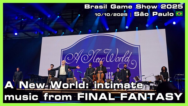 A New World: intimate music from FINAL FANTASY - Brasil Game Show 2025 - 10/10/2025