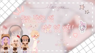 Bạn thân ơi! Chờ tớ với!