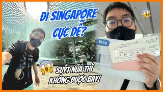 Mình đi Singapore - Du lịch nước ngoài thủ tục có dễ...Mình suýt nữa không được bay!