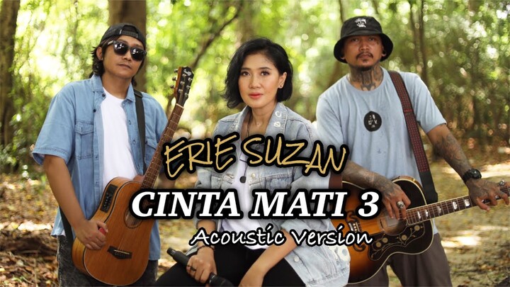 Cinta Mati 3 by Erie Suzan | Acoustic Version
