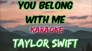 YOU BELONG WITH ME - TAYLOR SWIFT (KARAOKE VERSION)